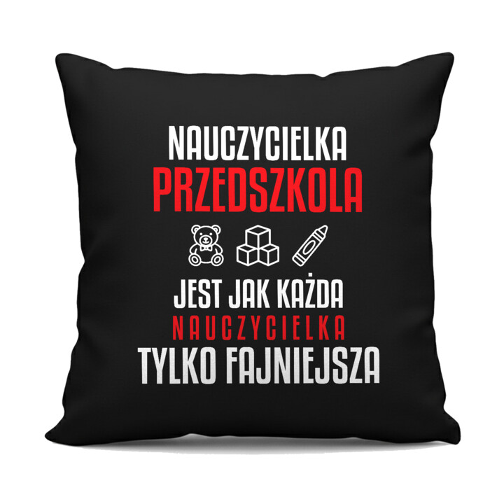 Nauczycielka przedszkola jest jak każda nauczycielka, tylko fajniejsza - czarna poduszka na prezent dla nauczycielki