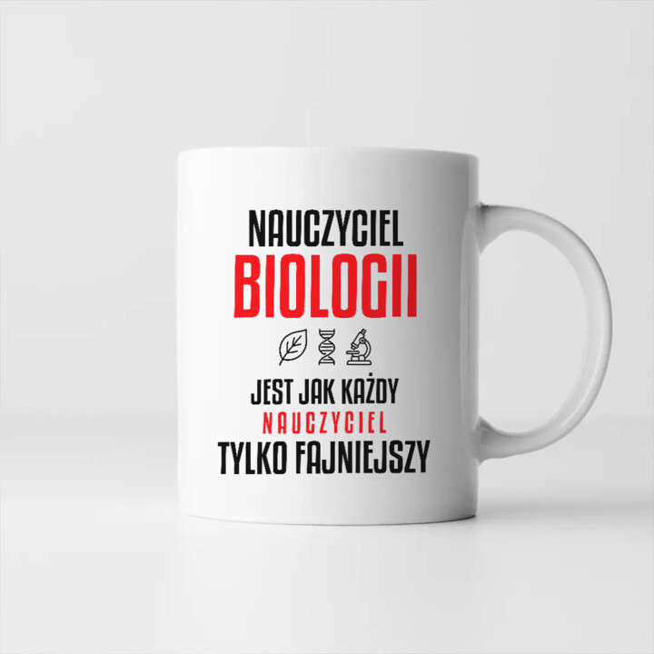 Nauczyciel biologii jest jak każdy nauczyciel, tylko fajniejszy - kubek na prezent dla nauczyciela