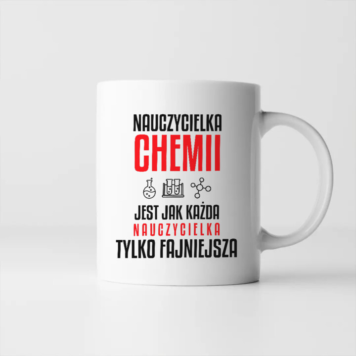 Nauczycielka chemii jest jak każda nauczycielka, tylko fajniejsza - kubek na prezent dla nauczycielki