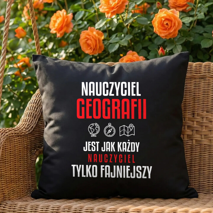 Nauczyciel geografii jest jak każdy nauczyciel, tylko fajniejszy - czarna poduszka na prezent dla nauczyciela