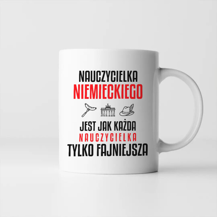 Nauczycielka niemieckiego jest jak każda nauczycielka, tylko fajniejsza - kubek na prezent dla nauczycielki