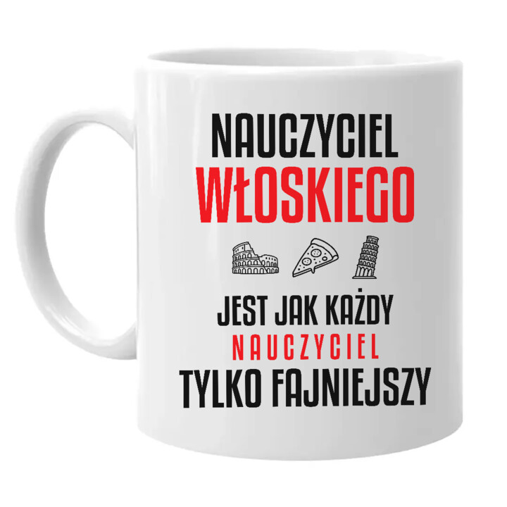 Nauczyciel włoskiego jest jak każdy nauczyciel, tylko fajniejszy - kubek na prezent dla nauczyciela