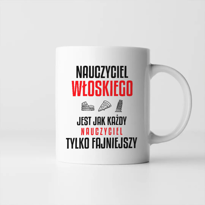 Nauczyciel włoskiego jest jak każdy nauczyciel, tylko fajniejszy - kubek na prezent dla nauczyciela