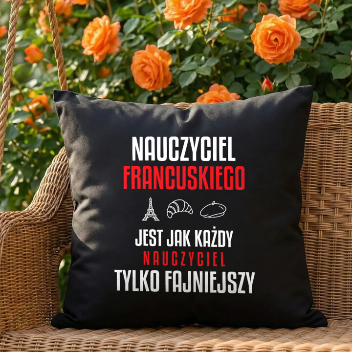 Nauczyciel francuskiego jest jak każdy nauczyciel, tylko fajniejszy - czarna poduszka na prezent dla nauczyciela