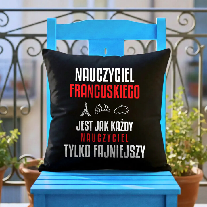 Nauczyciel francuskiego jest jak każdy nauczyciel, tylko fajniejszy - czarna poduszka na prezent dla nauczyciela