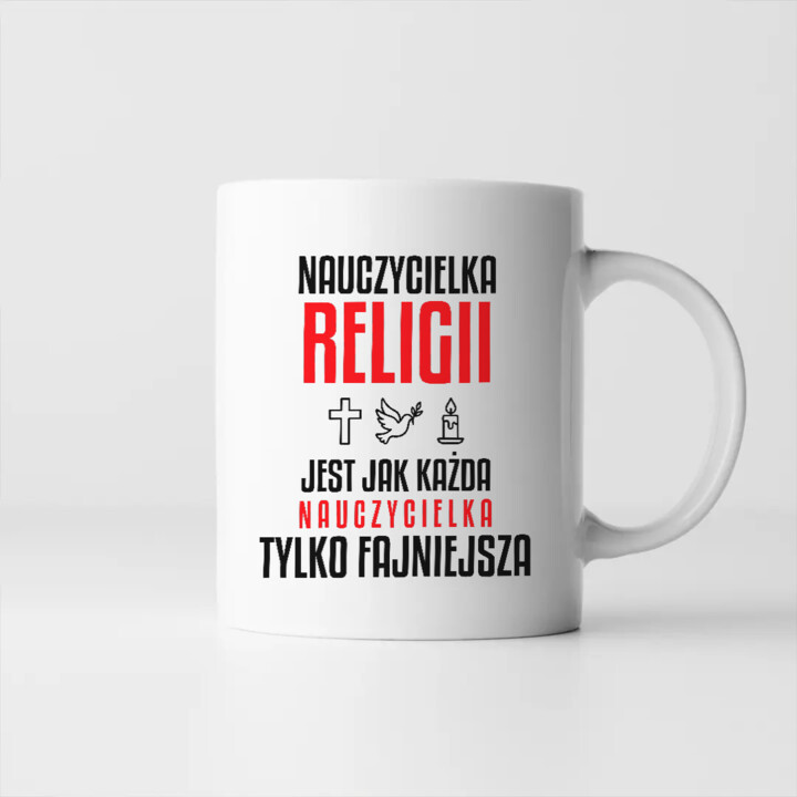 Nauczycielka religii jest jak każda nauczycielka, tylko fajniejsza - kubek na prezent dla nauczycielki