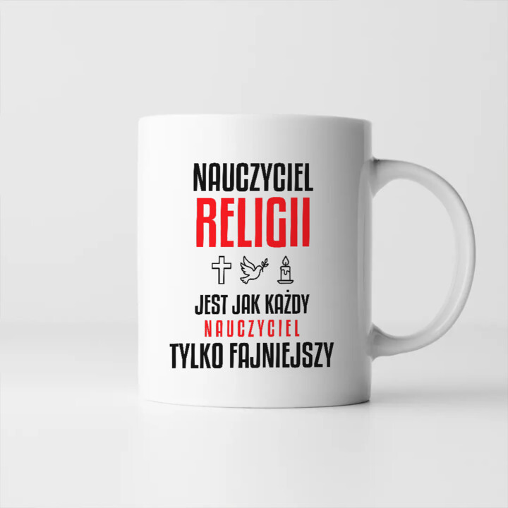 Nauczyciel religii jest jak każdy nauczyciel, tylko fajniejszy - kubek na prezent dla nauczyciela