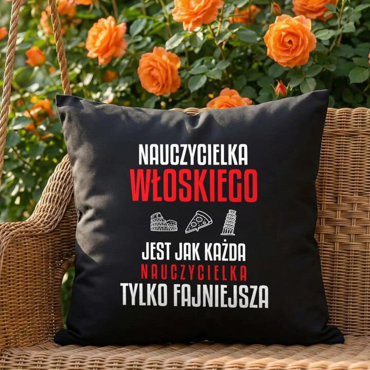 Nauczycielka włoskiego jest jak każda nauczycielka, tylko fajniejsza - czarna poduszka na prezent dla nauczycielki