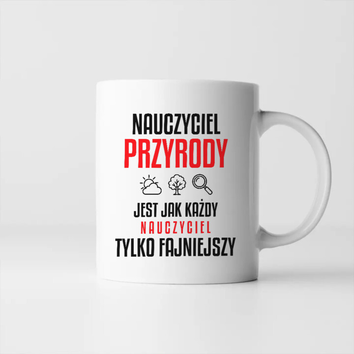 Nauczyciel przyrody jest jak każdy nauczyciel, tylko fajniejszy - kubek na prezent dla nauczyciela