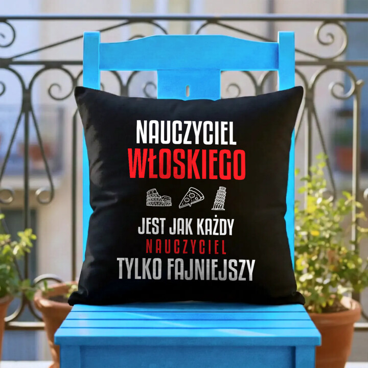 Nauczyciel włoskiego jest jak każdy nauczyciel, tylko fajniejszy - czarna poduszka na prezent dla nauczyciela