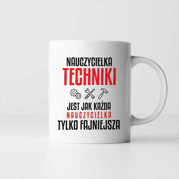 Nauczycielka techniki jest jak każda nauczycielka, tylko fajniejsza - kubek na prezent dla nauczycielki