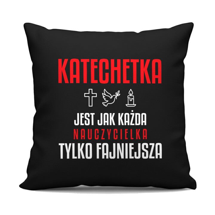 Katechetka jest jak każda nauczycielka, tylko fajniejsza - czarna poduszka na prezent dla nauczycielki