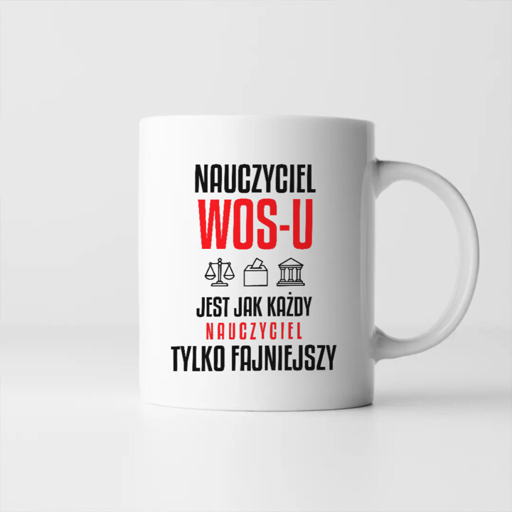 Nauczyciel WOS-u jest jak każdy nauczyciel, tylko fajniejszy - kubek na prezent dla nauczyciela