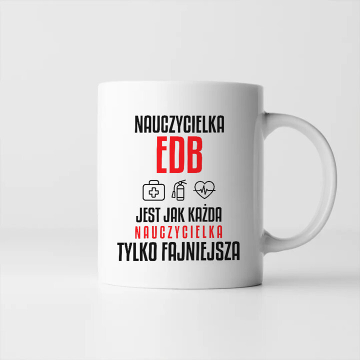 Nauczycielka EDB jest jak każda nauczycielka, tylko fajniejsza - kubek na prezent dla nauczycielki