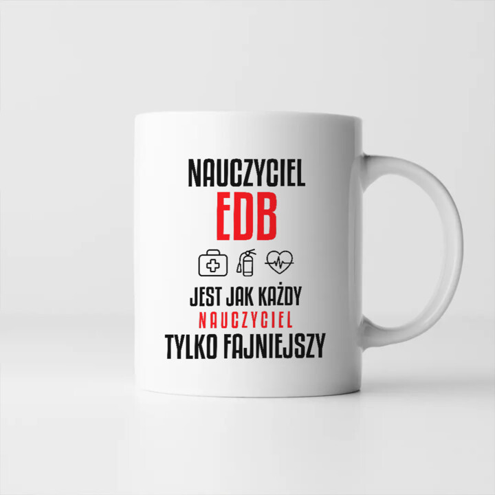 Nauczyciel EDB jest jak każdy nauczyciel, tylko fajniejszy - kubek na prezent dla nauczyciela