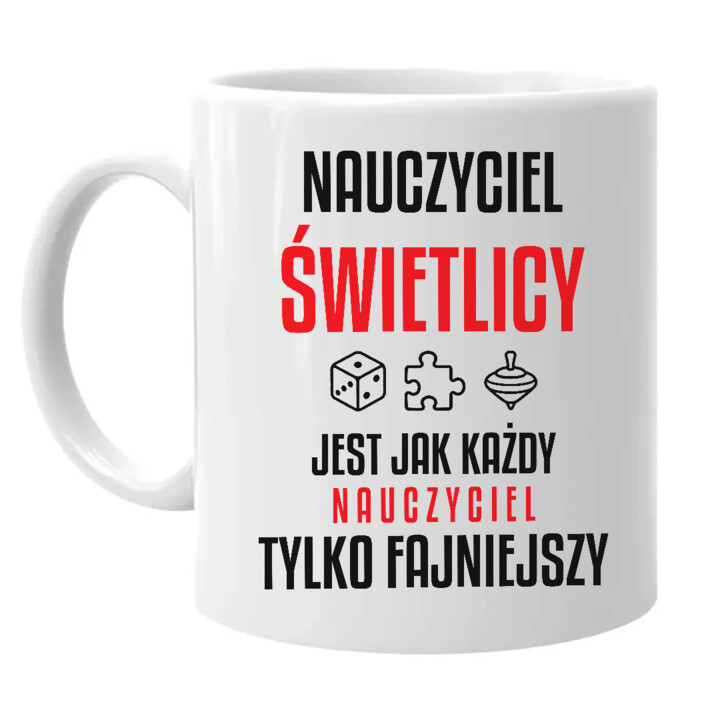 Nauczyciel świetlicy jest jak każdy nauczyciel, tylko fajniejszy - kubek na prezent dla nauczyciela