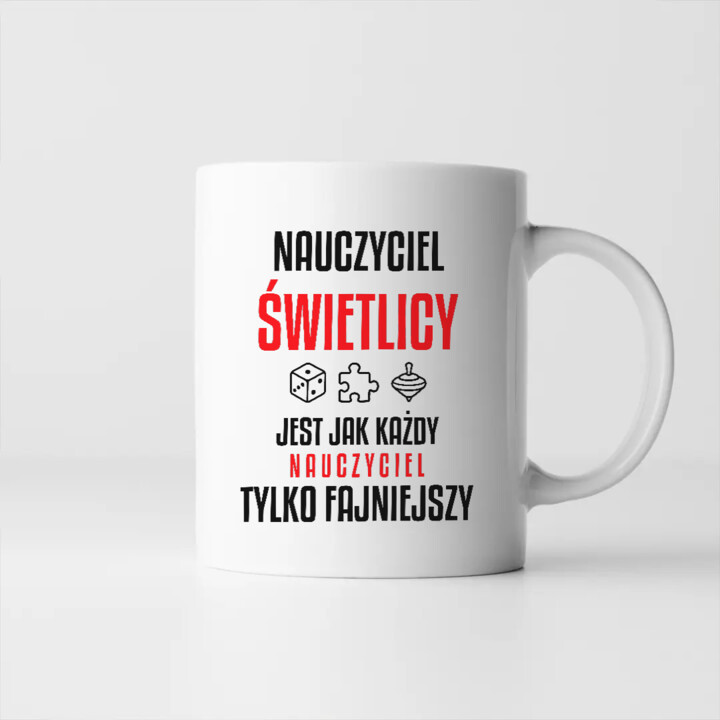 Nauczyciel świetlicy jest jak każdy nauczyciel, tylko fajniejszy - kubek na prezent dla nauczyciela