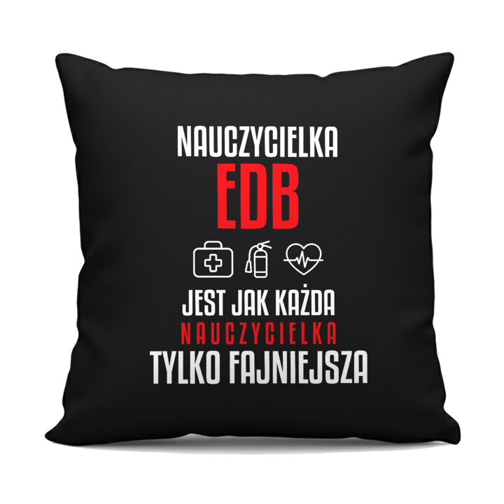 Nauczycielka EDB jest jak każda nauczycielka, tylko fajniejsza - czarna poduszka na prezent dla nauczycielki