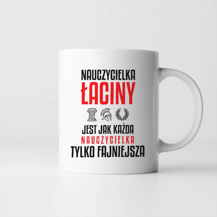 Nauczycielka łaciny jest jak każda nauczycielka, tylko fajniejsza - kubek na prezent dla nauczycielki