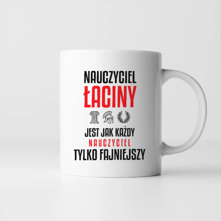 Nauczyciel łaciny jest jak każdy nauczyciel, tylko fajniejszy - kubek na prezent dla nauczyciela