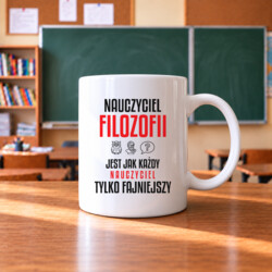 Nauczyciel filozofii jest jak każdy nauczyciel, tylko fajniejszy - kubek na prezent dla nauczyciela