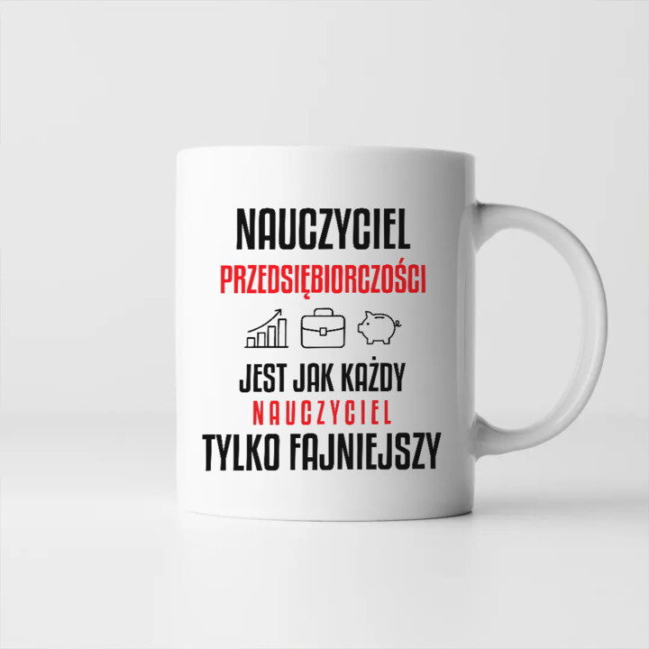 Nauczyciel przedsiębiorczości jest jak każdy nauczyciel, tylko fajniejszy - kubek na prezent dla nauczyciela