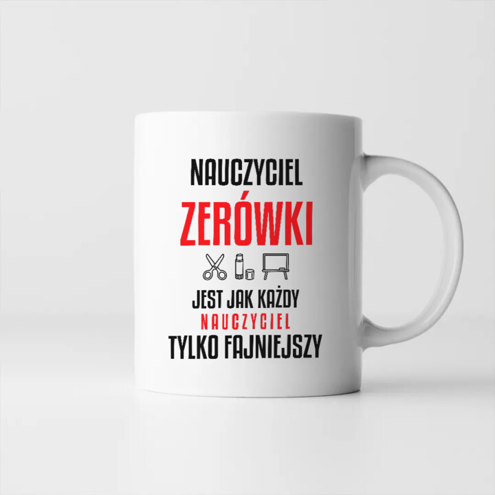 Nauczyciel zerówki jest jak każdy nauczyciel, tylko fajniejszy - kubek na prezent dla nauczyciela
