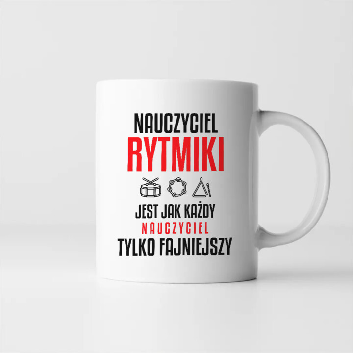 Nauczyciel rytmiki jest jak każdy nauczyciel, tylko fajniejszy - kubek na prezent dla nauczyciela