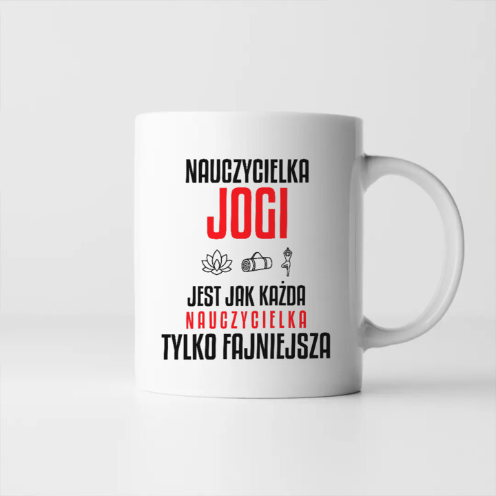 Nauczycielka jogi jest jak każda nauczycielka, tylko fajniejsza - kubek na prezent dla nauczycielki