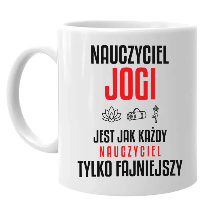 Nauczyciel jogi jest jak każdy nauczyciel, tylko fajniejszy - kubek na prezent dla nauczyciela