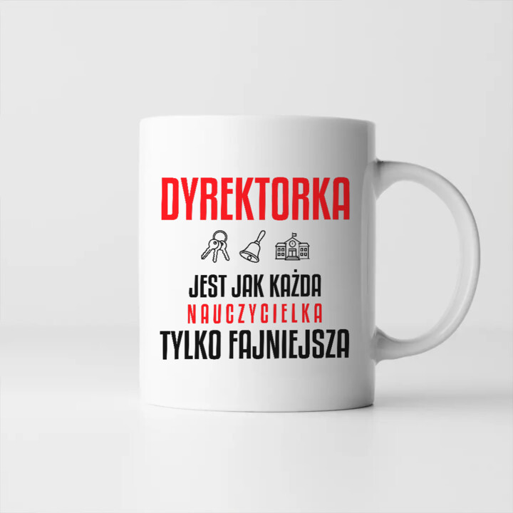 Dyrektorka jest jak każda nauczycielka, tylko fajniejsza - kubek na prezent dla nauczycielki