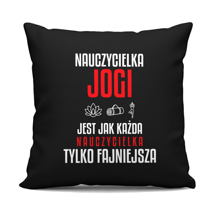 Nauczycielka jogi jest jak każda nauczycielka, tylko fajniejsza - czarna poduszka na prezent dla nauczycielki