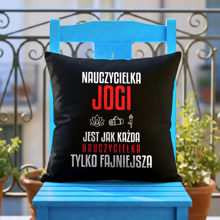 Nauczycielka jogi jest jak każda nauczycielka, tylko fajniejsza - czarna poduszka na prezent dla nauczycielki