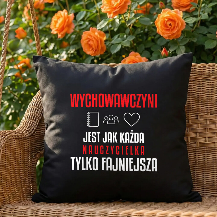 Wychowawczyni jest jak każda nauczycielka, tylko fajniejsza - czarna poduszka na prezent dla nauczycielki