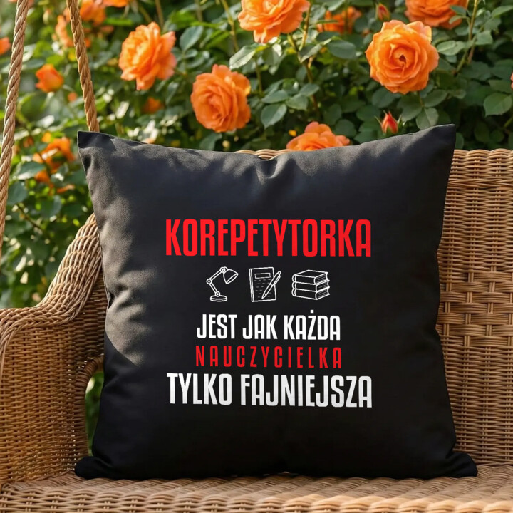 Korepetytorka jest jak każda nauczycielka, tylko fajniejsza - czarna poduszka na prezent dla nauczycielki