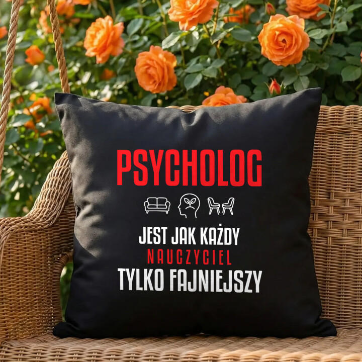 Psycholog jest jak każdy nauczyciel, tylko fajniejszy - czarna poduszka na prezent dla nauczyciela