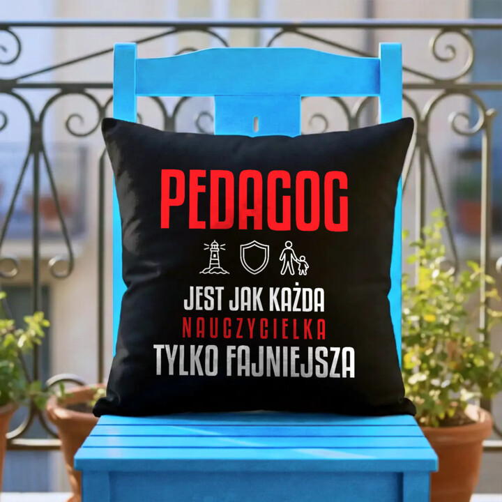 Pedagog jest jak każda nauczycielka, tylko fajniejsza - czarna poduszka na prezent dla nauczycielki