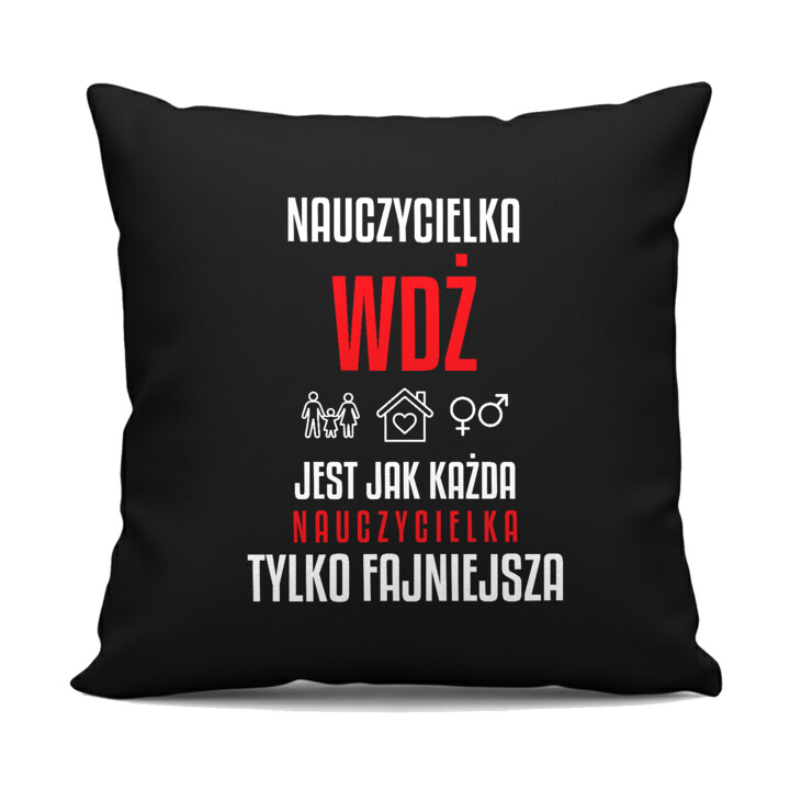 Nauczycielka WDŻ jest jak każda nauczycielka, tylko fajniejsza - czarna poduszka na prezent dla nauczycielki