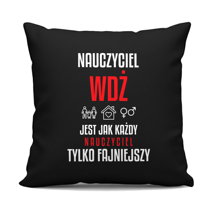 Nauczyciel WDŻ jest jak każdy nauczyciel, tylko fajniejszy - czarna poduszka na prezent dla nauczyciela