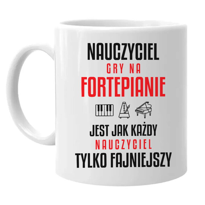 Nauczyciel gry na fortepianie jest jak każdy nauczyciel, tylko fajniejszy - kubek na prezent dla nauczyciela