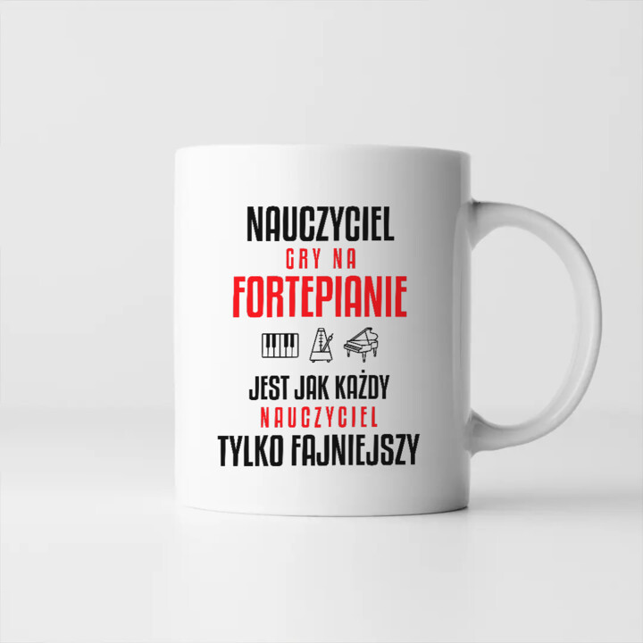 Nauczyciel gry na fortepianie jest jak każdy nauczyciel, tylko fajniejszy - kubek na prezent dla nauczyciela