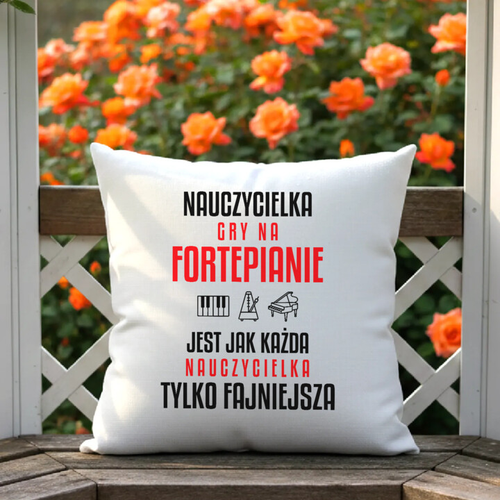 Nauczycielka gry na fortepianie jest jak każda nauczycielka, tylko fajniejsza - poduszka na prezent dla nauczycielki