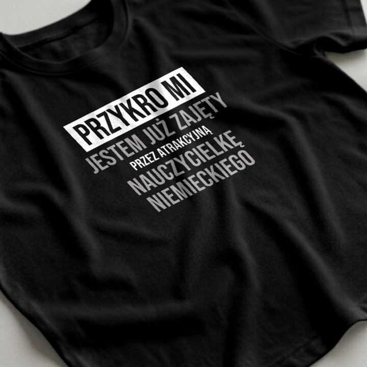 Przykro mi, jestem już zajęty przez atrakcyjną nauczycielkę niemieckiego - męska koszulka na prezent