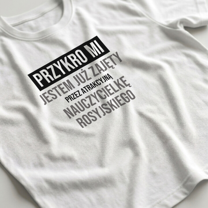 Przykro mi, jestem już zajęty przez atrakcyjną nauczycielkę rosyjskiego - męska koszulka na prezent