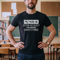 Przykro mi, jestem już zajęty przez atrakcyjną korepetytorkę - męska koszulka na prezent
