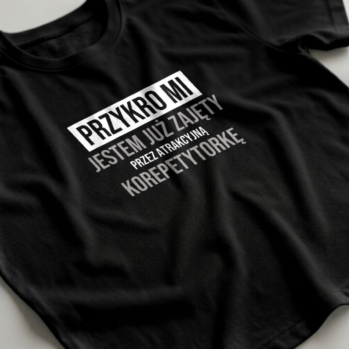 Przykro mi, jestem już zajęty przez atrakcyjną korepetytorkę - męska koszulka na prezent