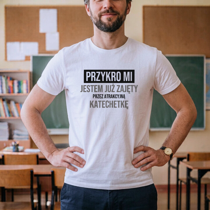 Przykro mi, jestem już zajęty przez atrakcyjną katechetkę - męska koszulka na prezent
