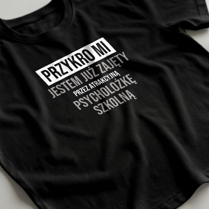 Przykro mi, jestem już zajęty przez atrakcyjną psycholożkę szkolną - męska koszulka na prezent