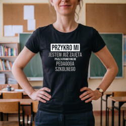 Przykro mi, jestem już zajęta przez atrakcyjnego pedagoga szkolnego - damska koszulka na prezent