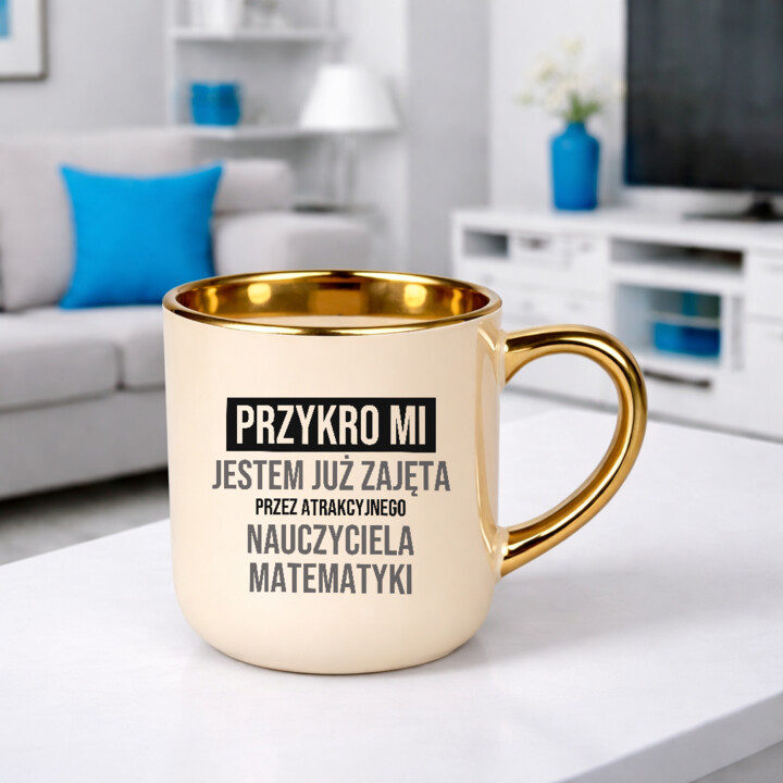 Przykro mi, jestem już zajęta przez atrakcyjnego nauczyciela matematyki - kubek elegancki na prezent